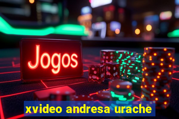 xvideo andresa urache